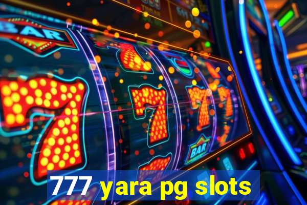 777 yara pg slots